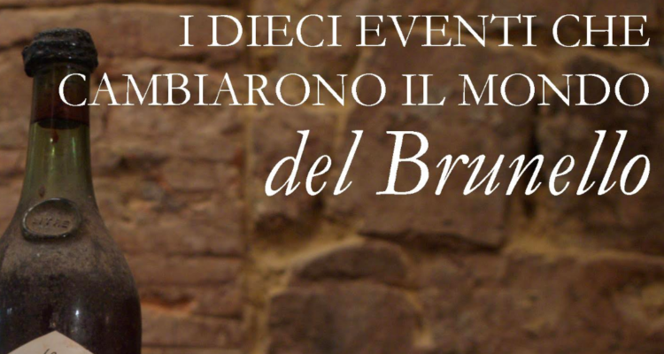 I dieci eventi che cambiarono il mondo del Brunello di Montalcino